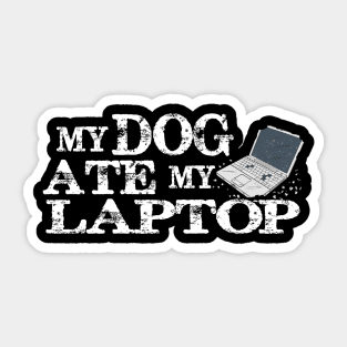 My Dog Ate My Laptop Sticker